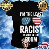 I'm The Least Racist Person In This Room Glass American Flag Shirt Ladies tee