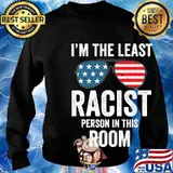 I'm The Least Racist Person In This Room Glass American Flag Shirt Sweater