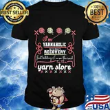 I'm yarnaholic on the road to recovery just kidding i'm on the road to the yarn store shirt