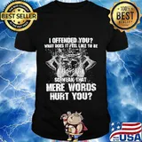 I offended you what does it feel like to be so weak that mere words hurt you vikings vintage shirt