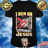 I run on caffeine sarcasm and a whole lot of jesus shirt