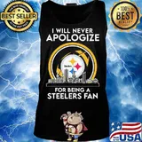I will never apologize for being a pittsburgh steelers fan s Tank top