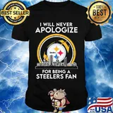 I will never apologize for being a pittsburgh steelers fan shirt