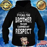 If i call you brother you have earned my respect stars s Hoodie