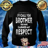 If i call you brother you have earned my respect stars s Sweater