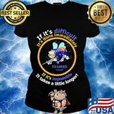 If it's difficult it's done immediately if it's impossible it takes a little longer s Ladies tee