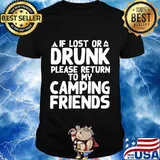 If lost or drunk please return to my camping friends 2020 shirt