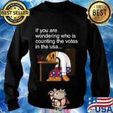 If You Are Wondering Who Is Counting The Votes In The Usa President Political Trump Biden Shirt Sweater