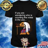 If You Are Wondering Who Is Counting The Votes In The Usa President Political Trump Biden Shirt