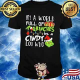 In A World Full Of Grinches Be A Cindy Lou Who Grinch Xmas Shirt