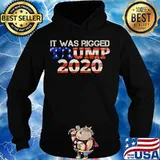 It Was Rigged Trump 2020 American Flag Shirt Hoodie