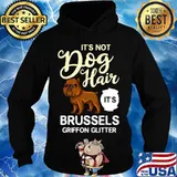 It’s Not Dog Hair It’s Brussels Griffon Glitter Puppies Owner Lover Shirt Hoodie