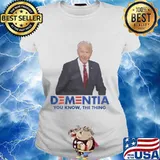 Joe biden dementia you know the thing s Ladies tee