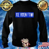 Joe Biden FTW For the Win 2020 Presidential Election Shirt Sweater
