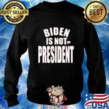 Joe biden is not my president election s Sweater