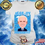 Joe biden mail-in president s Ladies tee