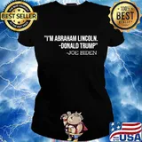 Joe biden misquote of donald trump i'm abraham lincoln s Ladies tee
