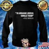 Joe biden misquote of donald trump i'm abraham lincoln s Sweater