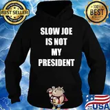 Joe slow joe is not my president 2020 s Hoodie