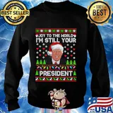 Joy To The World I'm Still Your President Trump Wear Hat Santa Xmas Shirt Sweater
