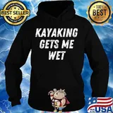 Kayaking gets me wet outdoors river paddling s Hoodie