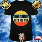 Kayaking Gets Me Wet Vintage Retro Shirt