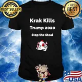 Krak Kills Trump 2020 Stop The Steal Shirt
