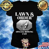 Lawn Order Special Mowing Unit Funny Dad Joke Shirt Ladies tee