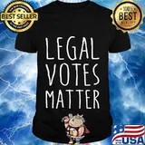 Legal Votes Matter President Trump 2020 Election Shirt