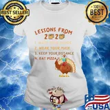 Lessons from 2020 eat pizza turkey thanksgiving family matching tee quarantine s Ladies tee