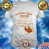 Lessons from 2020 eat pizza turkey thanksgiving family matching tee quarantine shirt