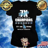 Los angeles dodgers world series champions it's an thing you wouldn't understand s Ladies tee
