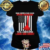 Make America Rake Again Four Seasons Total Landscapling Lawn And Order American Flag Election Shirt Ladies tee