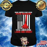 Make America Rake Again Four Seasons Total Landscapling Lawn And Order American Flag Election Shirt