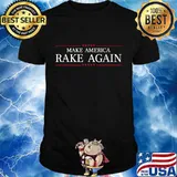 Make america rake again i fun mock trump slogan shirt