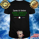 Make america rake again lawn and order stars 2020 shirt