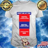 Meet Me At the Hotel Landscaping Motel Landscaping Landscaping Inn Shirt