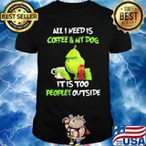 Merry christmas grinch all i need is coffee and my dog it is too peopley outside shirt