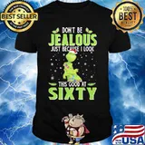 Merry christmas grinch don't be jealous just because i look this good at sixty shirt