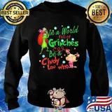 Merry christmas grinch in a world full of grinches be a cindy lou who s Sweater