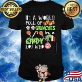 Merry christmas grinch in a world full of grinches cindy lou who shirt