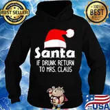 Merry christmas santa if drunk return to mrs claus s Hoodie