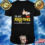 Mickey mouse i'm not arguing im explaining why i'm right shirt