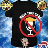 Mute That Dude You’re On Mute Final 2nd Debate 2020 Trump Shirt