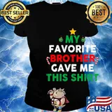 My Favorite Brother Gave Me This Christmas Shirt Ladies tee