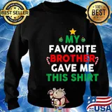 My Favorite Brother Gave Me This Christmas Shirt Sweater