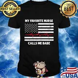 My Favorite Nurse Calls Me Babe Heartbeat American Flag Shirt