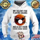 My Talent For Playing Drums Was A Gift From God Moon Blood Halloween Shirt Hoodie
