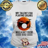 My Talent For Playing Drums Was A Gift From God Moon Blood Halloween Shirt Ladies tee