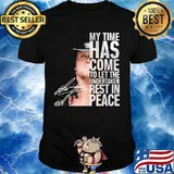 My Time Has Come To Let The Undertaker Rest In Peace Signuature Shirt